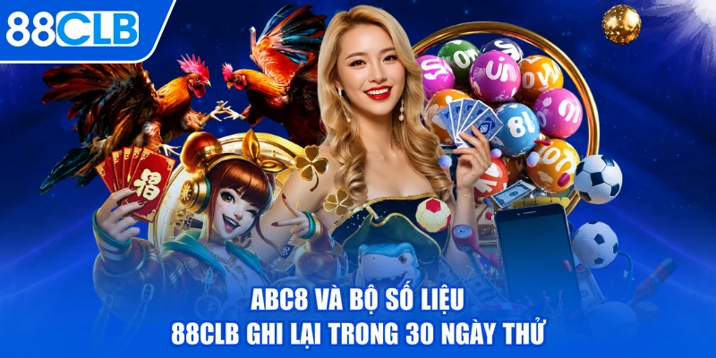 ABC8 Và Bộ Số Liệu 88CLB Ghi Lại Trong 30 Ngày Thử